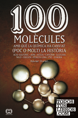 100 molècules amb què la química ha canviat (poc o molt) la història