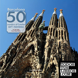 Barcelona. 50 wonders of Catalan art nouveau
