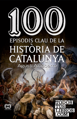 100 episodis clau de la història de Catalunya