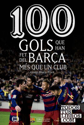 100 gols que han fet del Barça més que un club