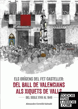 Els orígens del fet casteller. Del ball de valencians als Xiquets de Valls