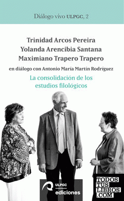La consolidación de los estudios filológicos: Trinidad Arcos Pereira, Yolanda Arencibia Santana y Ma