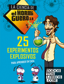 25 experimentos explosivos para aprender en casa (La ciencia de El Hormiguero 3.0)