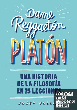 Dame reggaetón, Platón