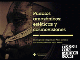 Pueblos amazónicos: estéticas y cosmovisiones