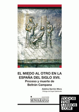 El miedo al otro en la España del siglo XVII. Proceso y muerte de Beltrán Campana