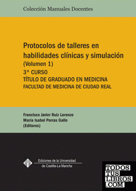 Protocolos de talleres en habilidades clínicas y simulación (volumen 1) Protocolos de talleres en habilidades clínicas y simulación (volumen 1)