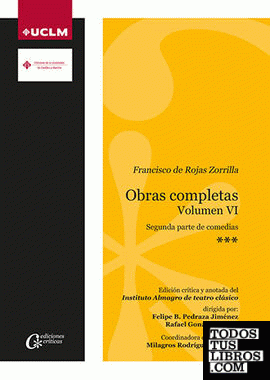 Francisco de Rojas Zorrilla. Obras completas. Volumen VI. 2ª parte de comedias