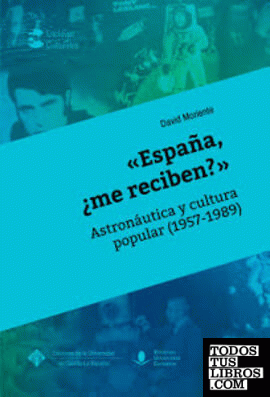 «España, ¿me reciben?»: Astronáutica y cultura popular (1957-1989)