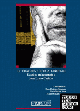 Literatura, crítica, libertad. Estudios en homenaje a Juan Bravo Castillo