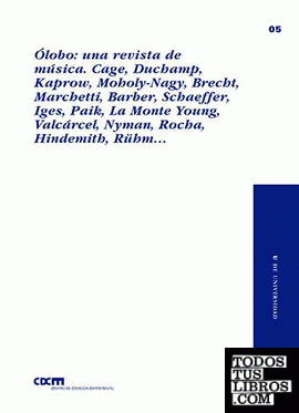 Ólobo: una revista de música. Cage, Duchamp, Kaprow, Moholy-Nagy, Brecht, Marchetti, Barber, Schaeffer, Iges, Paik, La Monte Young,Valcárcel, Nyman, Rocha, Hindemith, Rühm…