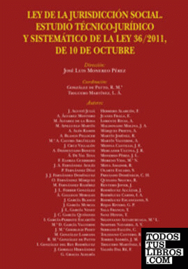 LEY DE LA JURISDICCIÓN SOCIAL. ESTUDIO TÉCNICO-JURÍDICO Y SISTEMÁTICO DE LA LEY 36/2011, DE 10 DE OCTUBRE .