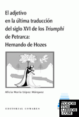 EL ADJETIVO EN LA ÚLTIMA TRADUCCIÓN DEL SIGLO XVI DE LOS TRIUMPHI DE PETRARCA: HERNANDO DE HOZES.