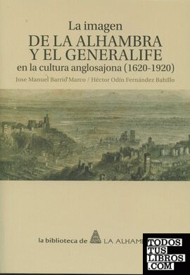 La imagen de la Alhambra y el Generalife en la cultura anglosajona (1620-1920)