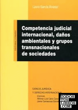 Competencia judicial internacional, daños ambientales y grupos transnacionales de sociedades