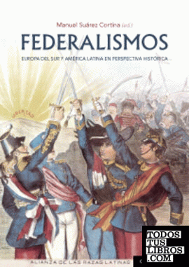 Federalismos. Europa del Sur y América Latina en perspectiva histórica