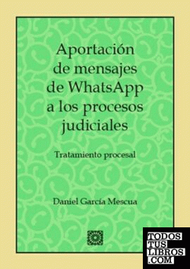 Aportación de mensajes de whatsapp a los procesos judiciales