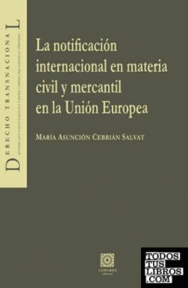 La notificación internacional en materia civil y mercantil en la Unión Europea