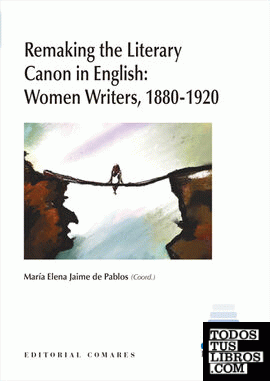 Remaking the Literary Canon in English: Women Writers, 1880-1920