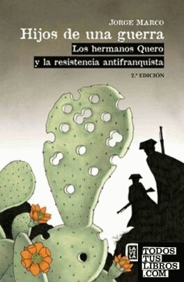Hijos de una guerra : los hermanos Quero y la resistencia antifranquista