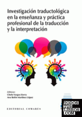 Investigación traductológica en la enseñanza y práctica profesional de la traducción y la interpretación