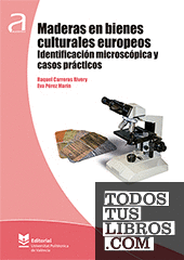 Maderas en bienes culturales europeos. Identificación microscópica y casos prácticos