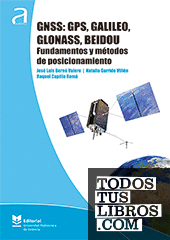 GNSS: GPS, Galileo, Glonass, Beidou. Fundamentos y métodos de posicionamiento GNSS: GPS, Galileo, Glonass, Beidou. Fundamentos y métodos de posicionamiento