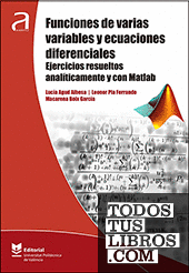 Funciones de varias variables y ecuaciones diferenciales. Ejercicios resueltos analíticamente y con Matlab