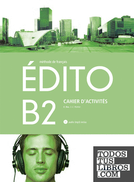 EDITO B2 EXERCICES+CD ED.18