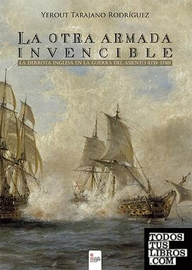 La otra Armada Invencible: la derrota inglesa en la Guerra del Asiento (1739-1748)
