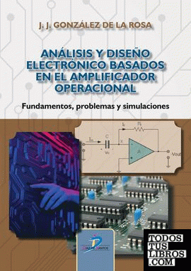 Análisis y diseño electrónico basados en el Amplificador Operacional