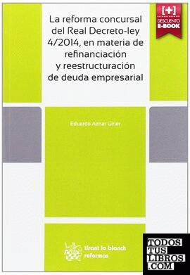 La reforma concursal del Real Decreto-ley 4/2014, en materia de refinanciación y reestructuración de deuda empresarial