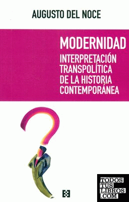 Modernidad. Interpretacion Transpolitica de la Historia Contemporanea