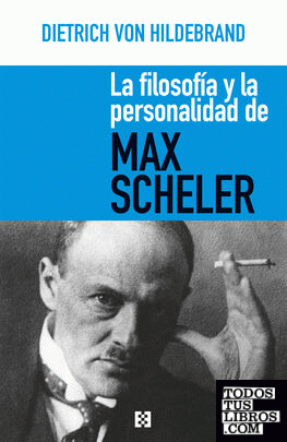 La filosofía y la personalidad de Max Scheler