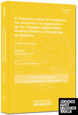 El impuesto sobre la producción, los servicios y la importación de las ciudades autonómas: análisis práctico y propuestas de reformas (Papel + e-book)