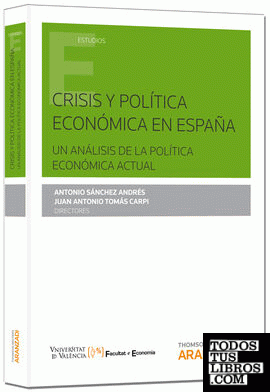 Crisis y política económica en España. Un análisis de la política económica actual Crisis y política económica en España. Un análisis de la política económica actual