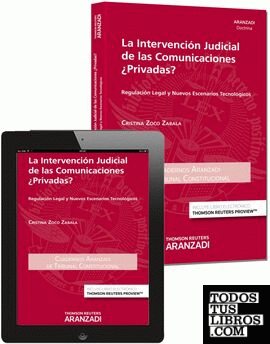 La intervención judicial de las telecomunicaciones ¿privadas? .Regulación legal y nuevos escenarios tecnológicos (Papel + e-book)