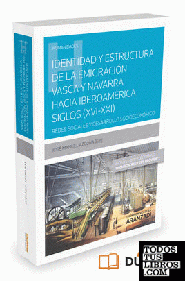 Identidad y estructura de la emigración vasca y navarra hacia iberoamérica (siglos XVI-XXI) (Papel + e-book)