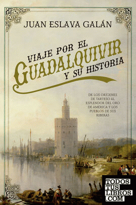 Viaje por el Guadalquivir y su Historia