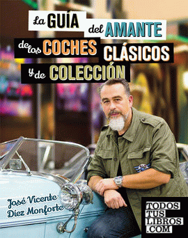 La guía del amante de los coches clásicos y de colección