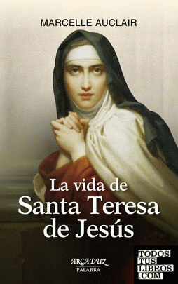 La vida de Santa Teresa de Jesús