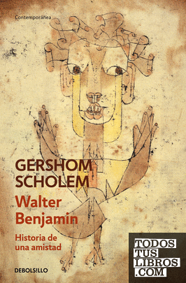 Walter Benjamin. Historia de una amistad