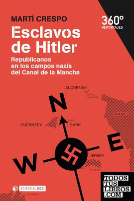 Esclavos de Hitler. Republicanos en los campos nazis del Canal de la Mancha