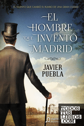 El hombre que inventó Madrid