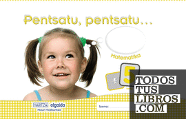 Pentsatu, pentsatu... Matematika 5 urte. Pentsatu, pentsatu... Matematika 5 urte.