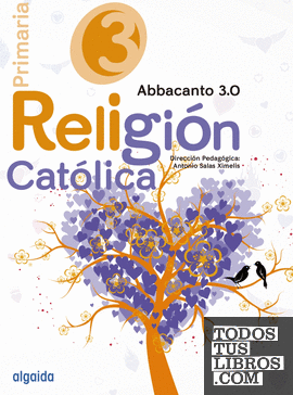 Religión Educación Primaria. Proyecto ABBACANTO 3.0. 3º. Alumno. Algaida + Religión Educación Primaria. Proyecto ABBACANTO 3.0. 3º. Alumno. Algaida +