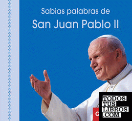 Sabias palabras de San Juan Pablo II
