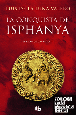 La conquista de Isphanya (Trilogía El León de Cartago 3)