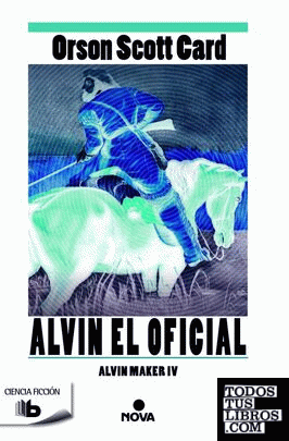 Alvin el oficial (Saga de Alvin Maker [El Hacedor] 4)
