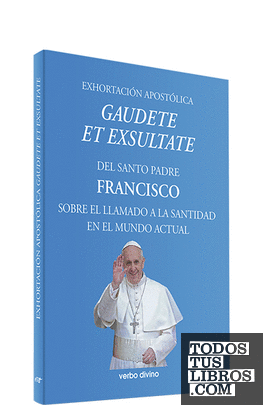 Exhortación Apostólica Gaudete Et Exsultate de Santo Padre Francisco  978-84-9073-413-1